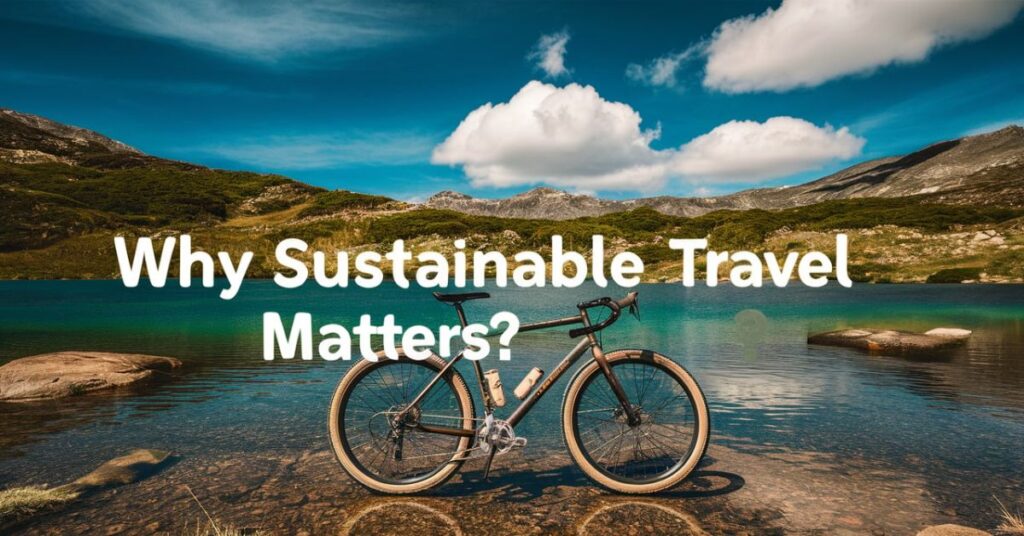 Why Sustainable Travel Matters?