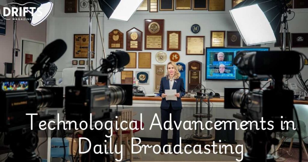 technological-advancements-in-Daily-Broadcasts