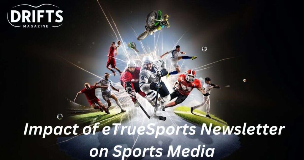 the-impact-of-etruesports-newsletter-on-sports-media