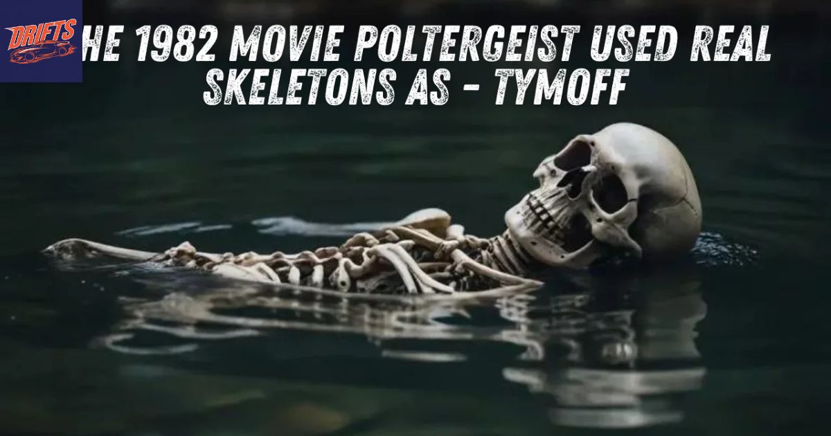 All About The 1982 Movie Poltergeist Used Real Skeletons As – Tymoff