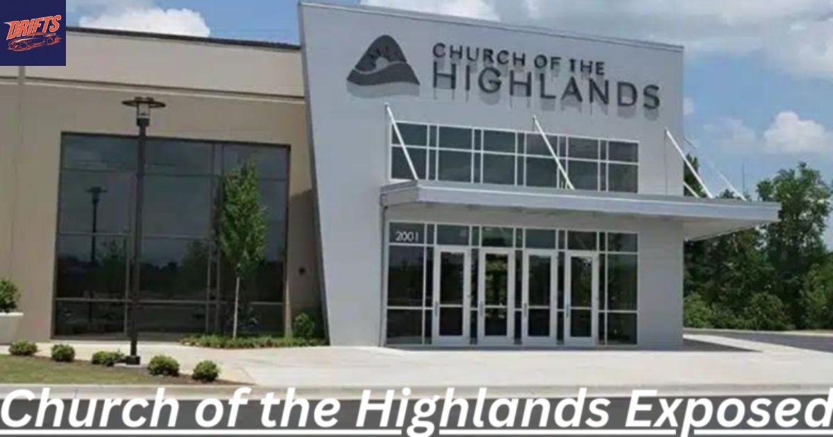 Church of the Highlands Exposed A Closer Look at the Controversies and Criticisms