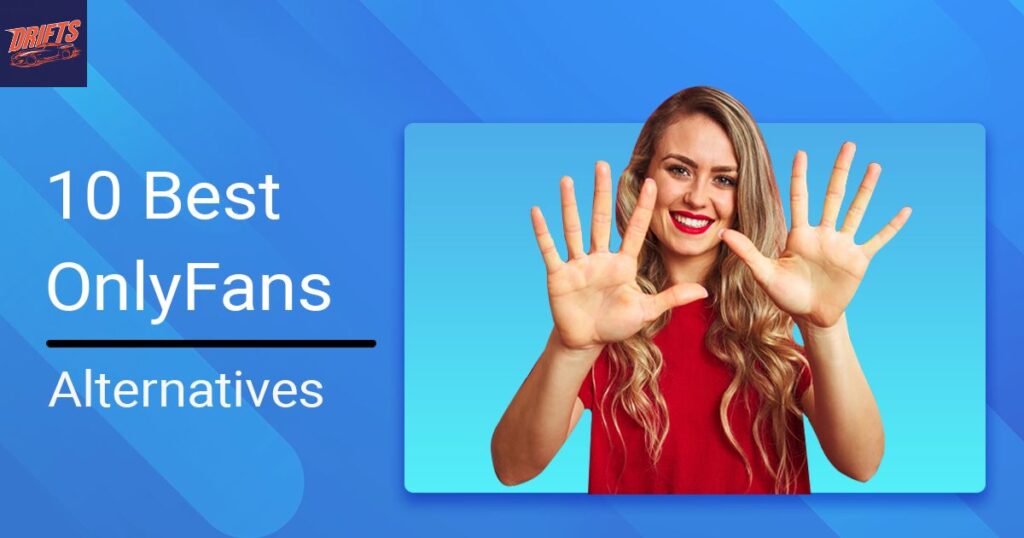 Get Beyond Just OnlyFans Top 10 Alternatives of OnlyFans